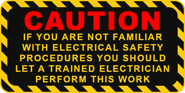  Caution - Do not attempt this work if you are not an electrician 